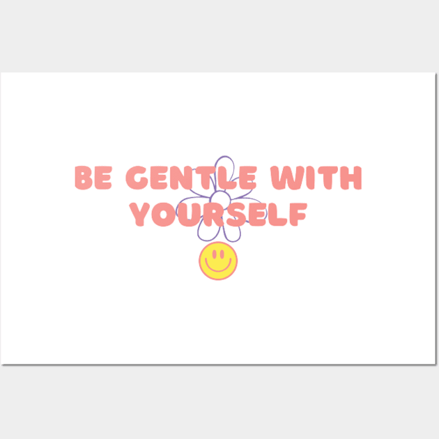 Be Gentle With Yourself Wall Art by StudioStyleCo